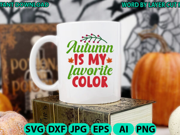 Autumn is my favorite color, fall svg, autumn svg file, pumpkin svg file, seasonal, fall vector, silhouette, cut files, digital, instant dow