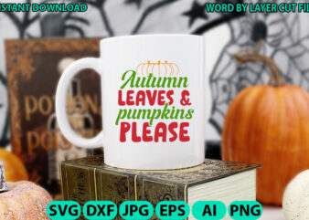 Autumn leaves & pumpkins please, Fall SVG, Autumn SVG File, Pumpkin SVG File, Seasonal, Fall vector, Silhouette, Cut Files, Digital, Instant