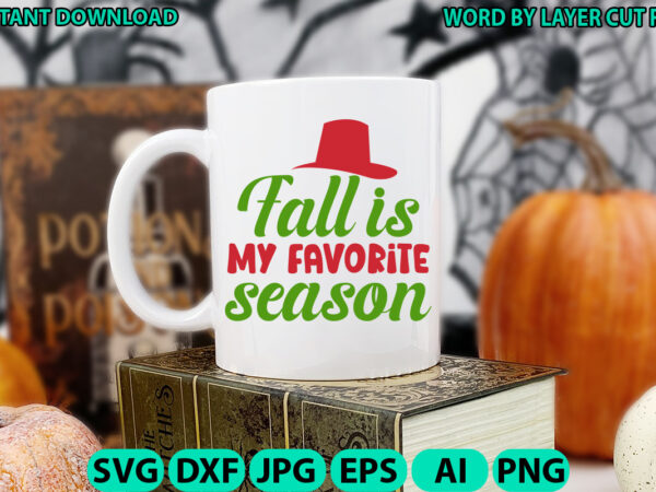 Fall is my favorite season, fall svg, autumn svg file, pumpkin svg file, seasonal, fall vector, silhouette, cut files, digital, instant down