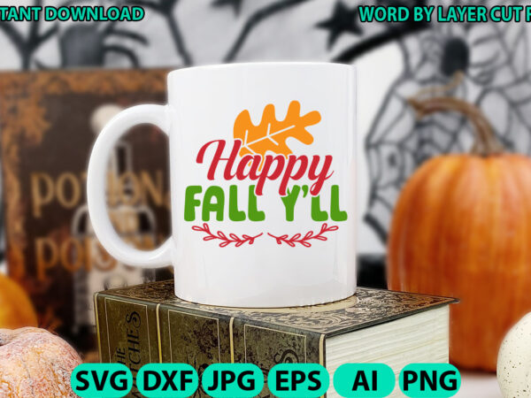 Happy fall you all, fall svg, autumn svg file, pumpkin svg file, seasonal, fall vector, silhouette, cut files, digital, instant download, fa