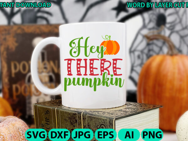 Hey there pumpkin, fall svg, autumn svg file, pumpkin svg file, seasonal, fall vector, silhouette, cut files, digital, instant download, fal