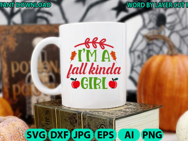 I am a fall kinda girl, fall svg, autumn svg file, pumpkin svg file, seasonal, fall vector, silhouette, cut files, digital, instant download