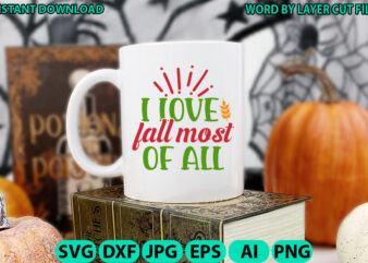 I love fall most of all, Fall SVG, Autumn SVG File, Pumpkin SVG File, Seasonal, Fall vector, Silhouette, Cut Files, Digital, Instant Downloa