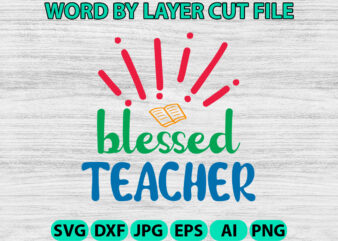 Blessed Teacher, Hello Back to School svg, First day of School svg, Back to School bundle svg, Bundle of 6 Back to School svg, Back To Schoo t shirt template