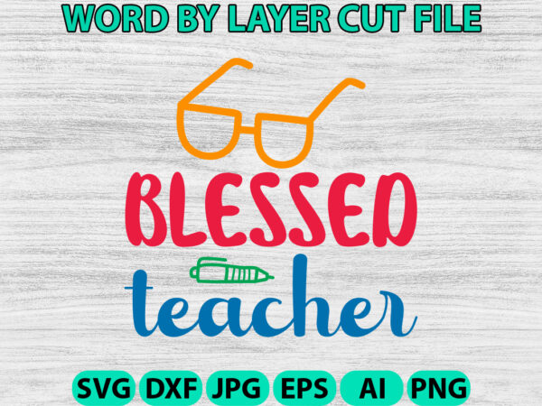 Blessed teacher2, hello back to school svg, first day of school svg, back to school bundle svg, bundle of 6 back to school svg, back to scho t shirt template