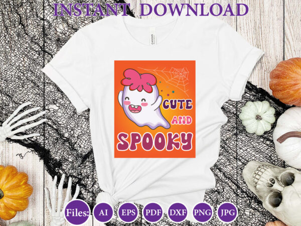 Cute and spooky, halloween, halloween design, halloween file, halloween vector, sarcastic, dxf, eps, png, silhouette, cricut, cameo, digital