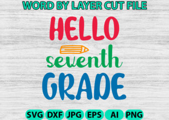 Hello Seventh Grade, Hello Back to School svg, First day of School svg, Back to School bundle svg, Bundle of 6 Back to School svg, Back To S