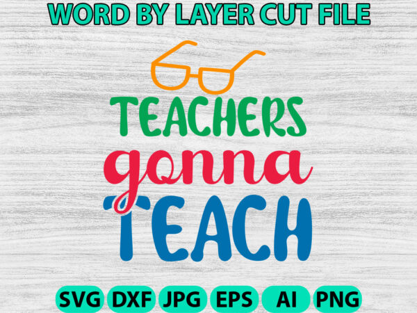 Teachers gonna teach, hello back to school svg, first day of school svg, back to school bundle svg, bundle of 6 back to school svg, back to t shirt designs for sale