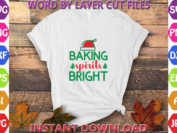 Baking spirits bright, christmas, winter svg, santa svg, holiday, merry christmas, christmas bundle, funny christmas shirt, cut file cricut t shirt template