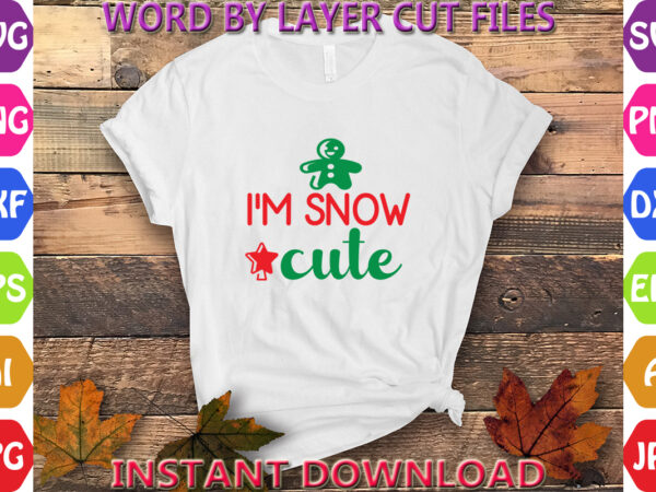 I’m snow cute, christmas, winter svg, santa svg, holiday, merry christmas, christmas bundle, funny christmas shirt, cut file cricut, christm t shirt design for sale