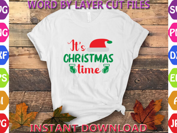 It’s christmas time, christmas, winter svg, santa svg, holiday, merry christmas, christmas bundle, funny christmas shirt, cut file cricut, c t shirt design for sale