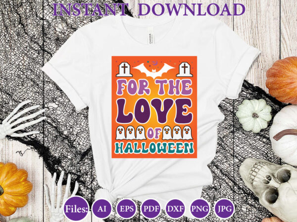 For the love of halloween, halloween, halloween design, halloween file, halloween vector, sarcastic, dxf, eps, png, silhouette, cricut, came