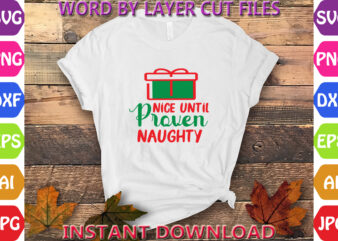 Nice Until Proven Naughty, Christmas, Winter svg, Santa SVG, Holiday, Merry Christmas, Christmas Bundle, Funny Christmas Shirt, Cut File Cri T shirt vector artwork