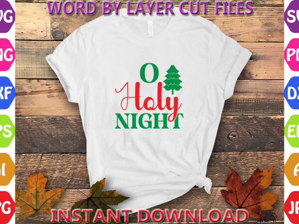 O holy night, christmas, winter svg, santa svg, holiday, merry christmas, christmas bundle, funny christmas shirt, cut file cricut, christma t shirt design online