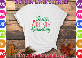 Santa is My Homeboy, Christmas, Winter svg, Santa SVG, Holiday, Merry Christmas, Christmas Bundle, Funny Christmas Shirt, Cut File Cricut, C t shirt template vector