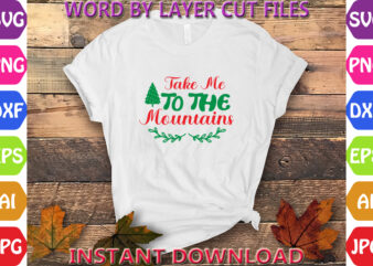 Take Me to the Mountains, Christmas, Winter svg, Santa SVG, Holiday, Merry Christmas, Christmas Bundle, Funny Christmas Shirt, Cut File Cric t shirt designs for sale