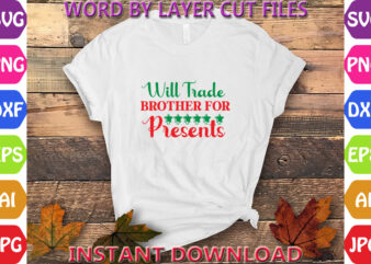 Will Trade Brother for Presents, Christmas, Winter svg, Santa SVG, Holiday, Merry Christmas, Christmas Bundle, Funny Christmas Shirt, Cut Fi