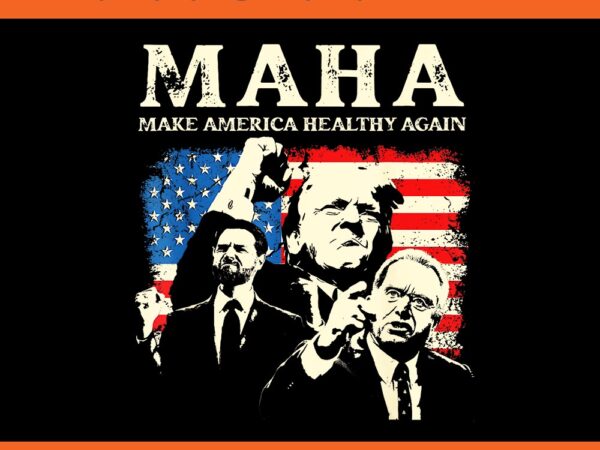 Maha make america healthy again 2024 trump png t shirt designs for sale