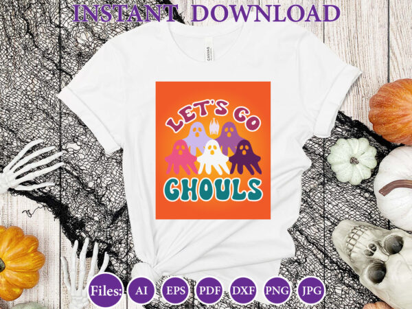 Let’s go ghouls, halloween, halloween design, halloween file, halloween vector, sarcastic, dxf, eps, png, silhouette, cricut, cameo, digital