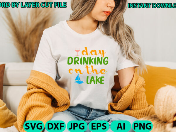 Day drinking on the lake, lake design, lake svg, lake saying svg, lake vector,instant download, lake quotes svg, lake svg bundle, lake file