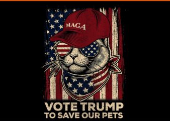 Vote Trump To Save Our Pets 2024 PNG, Cat Maga Trump 2024 PNG