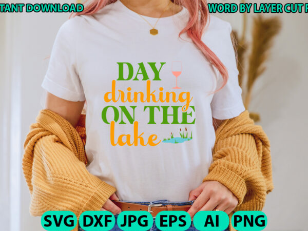 Day drinking on the lake, lake design, lake svg, lake saying svg, lake vector,instant download, lake quotes svg, lake svg bundle, lake file