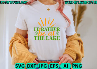 I’d Rather Be At The Lake, Lake design, Lake SVG, Lake Saying Svg, lake vector,Instant Download, Lake Quotes SVG, Lake SVG Bundle, Lake File