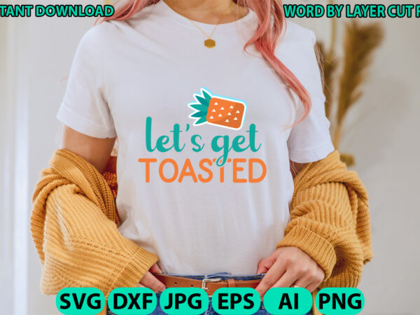 Let’s get toasted, lake design, lake svg, lake saying svg, lake vector,instant download, lake quotes svg, lake svg bundle, lake file for cri