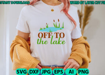 Off to the lake, Lake design, Lake SVG, Lake Saying Svg, lake vector,Instant Download, Lake Quotes SVG, Lake SVG Bundle, Lake File for Cricu