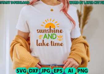 Sunshine And Lake Time, Lake design, Lake SVG, Lake Saying Svg, lake vector,Instant Download, Lake Quotes SVG, Lake SVG Bundle, Lake File fo