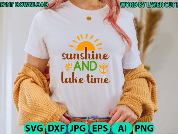 Sunshine and lake time, lake design, lake svg, lake saying svg, lake vector,instant download, lake quotes svg, lake svg bundle, lake file fo