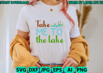 Take Me to the Lake, Lake design, Lake SVG, Lake Saying Svg, lake vector,Instant Download, Lake Quotes SVG, Lake SVG Bundle, Lake File for C