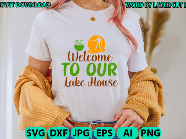 Welcome to our lake house, lake design, lake svg, lake saying svg, lake vector,instant download, lake quotes svg, lake svg bundle, lake file