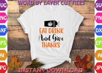 Eat Drink And Give Thanks, Thanksgiving svg, Fall svg, Thankful svg, Give Thanks svg, Cut Files, SVG, DXF, PNG, Cricut, Silhouette, Thanks + vector clipart