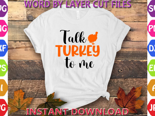 Talk turkey to me, thanksgiving svg, fall svg, thankful svg, give thanks svg, cut files, svg, dxf, png, cricut, silhouette, thanks + giving t shirt designs for sale