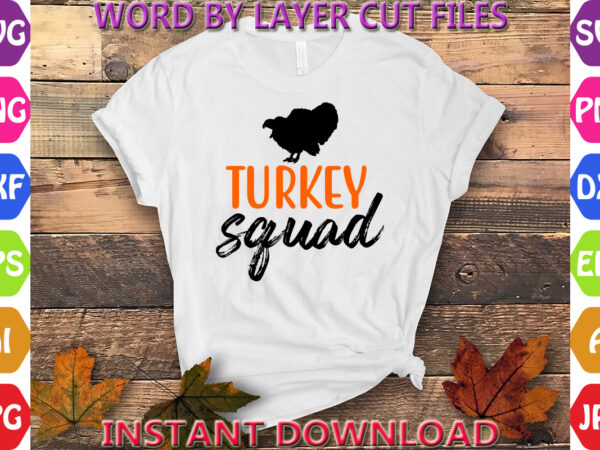 Turkey squad, thanksgiving svg, fall svg, thankful svg, give thanks svg, cut files, svg, dxf, png, cricut, silhouette, thanks t shirt designs for sale