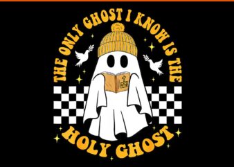 The Only Ghost I Know Is The Holy Ghost Halloween Boo Bible PNG