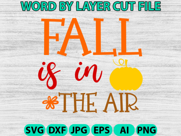 Fall is in the air, fall svg, autumn svg file, pumpkin svg file, seasonal, cricut, silhouette, cut files, digital, instant download, fall sv t shirt graphic design