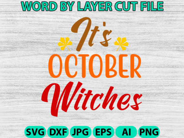 It’s october witches, fall svg, autumn svg file, pumpkin svg file, seasonal, cricut, silhouette, cut files, digital, instant download, fall t shirt design for sale