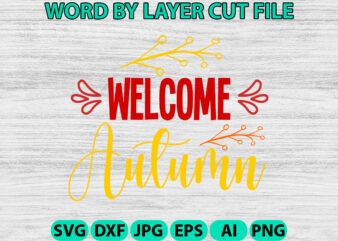 Welcome autumn, Fall SVG, Autumn SVG File, Pumpkin SVG File, Seasonal, Cricut, Silhouette, Cut Files, Digital, Instant Download, Fall SVG Bu t shirt design for sale