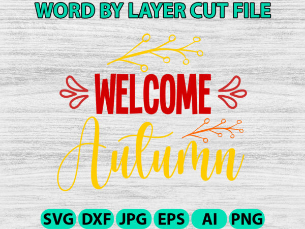 Welcome autumn, fall svg, autumn svg file, pumpkin svg file, seasonal, cricut, silhouette, cut files, digital, instant download, fall svg bu t shirt design for sale