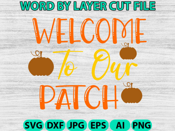 Welcome to our patch, fall svg, autumn svg file, pumpkin svg file, seasonal, cricut, silhouette, cut files, digital, instant download, fall t shirt design for sale