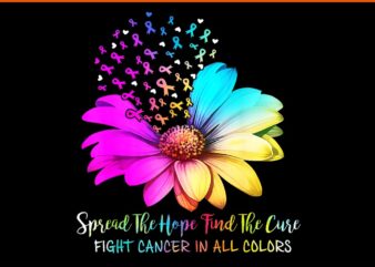 Fight Cancer In All Color Spread The Hope Find A Cure Pink PNG t shirt graphic design