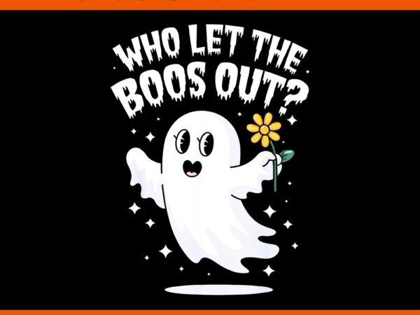 Who let the boos out ghost png t shirt design for sale