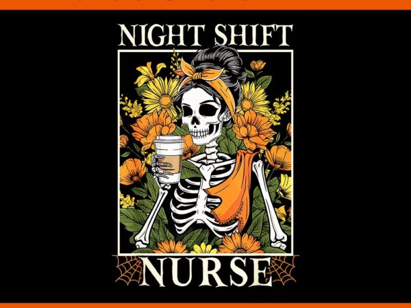 Floral night shift nurse skeleton halloween rn nurses png t shirt graphic design