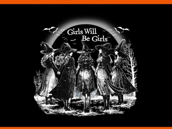 Girl will be girls spooky season witches halloween png t shirt design template