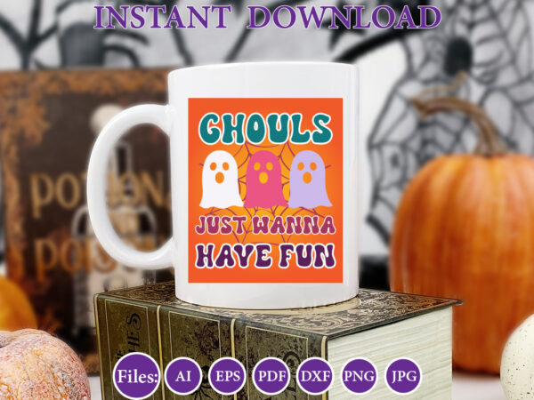 Ghouls just wanna have fun, halloween, halloween design, halloween file, halloween vector, sarcastic, dxf, eps, png, silhouette, cricut, cam