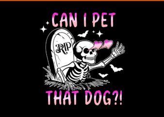 Can I Pet That Dog Skeleton Halloween PNG t shirt vector file