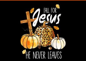 Fall For Jesus He Never Leave Pumpkins PNG t shirt graphic design