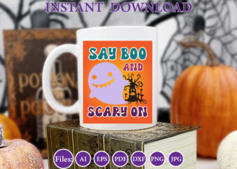 Say boo and scary on, Halloween, Halloween design, Halloween file, Halloween Vector, Sarcastic, Dxf, Eps, Png, Silhouette, Cricut, Cameo, Di